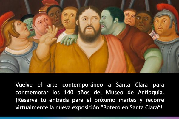 Recorridos virtuales especializados por la nueva exposición temporal “Botero en Santa Clara”